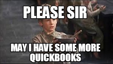 please-sir-may-i-have-some-more-quickbooks