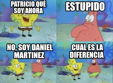 patricio-qu-soy-ahora-estupido-no-soy-daniel-martinez-cual-es-la-diferencia