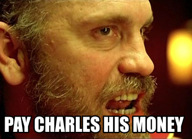 pay-charles-his-money