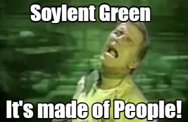 soylent-green-its-made-of-people