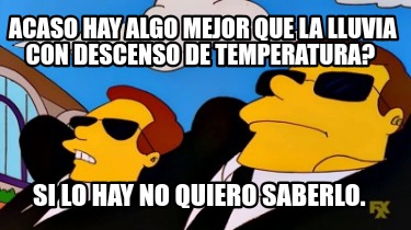 acaso-hay-algo-mejor-que-la-lluvia-con-descenso-de-temperatura-si-lo-hay-no-quie