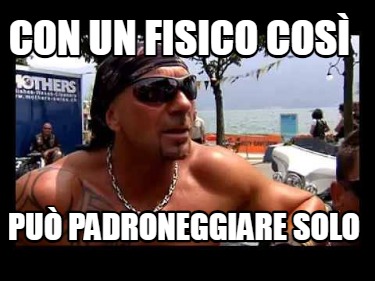 con-un-fisico-cos-pu-padroneggiare-solo