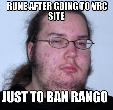 rune-after-going-to-vrc-site-just-to-ban-rango