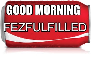 good-morning-fezfulfilled