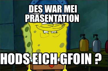 des-war-mei-prsentation-hods-eich-gfoin-