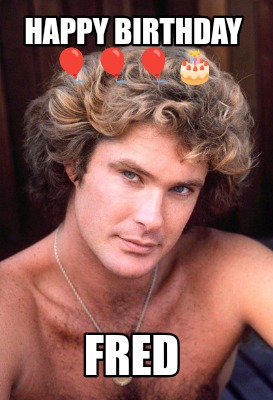 Meme Creator - Funny HAPPY BIRTHDAY ???????????????? FRED Meme