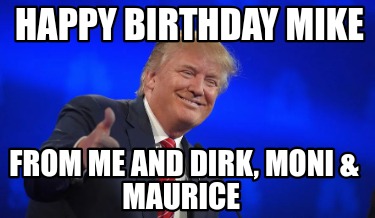 happy-birthday-mike-from-me-and-dirk-moni-maurice