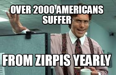 over-2000-americans-suffer-from-zirpis-yearly