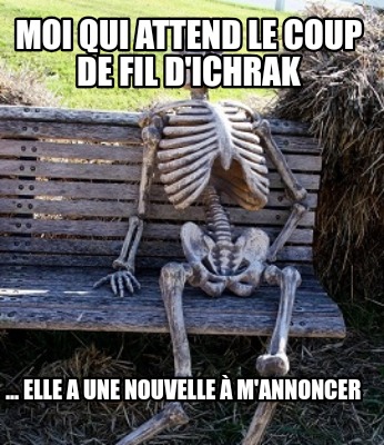 moi-qui-attend-le-coup-de-fil-dichrak-...-elle-a-une-nouvelle-mannoncer