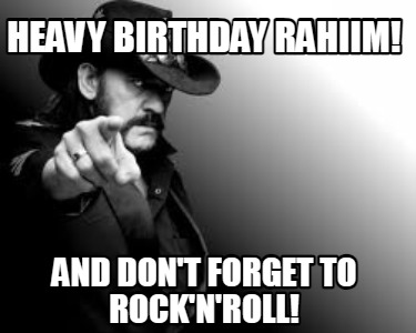 heavy-birthday-rahiim-and-dont-forget-to-rocknroll