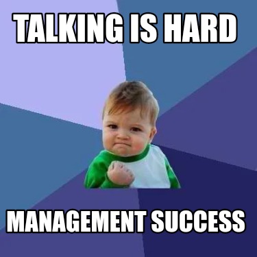 talking-is-hard-management-success