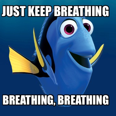 just-keep-breathing-breathing-breathing