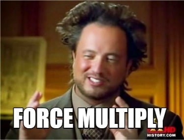 force-multiply