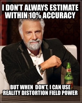 i-dont-always-estimate-within-10-accuracy-but-when-dont-i-can-use-reality-distor
