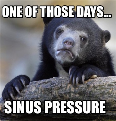 one-of-those-days-sinus-pressure