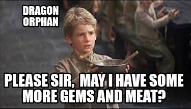 dragon-orphan-please-sir-may-i-have-some-more-gems-and-meat