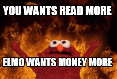 you-wants-read-more-elmo-wants-money-more