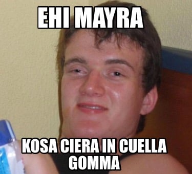 ehi-mayra-kosa-ciera-in-cuella-gomma