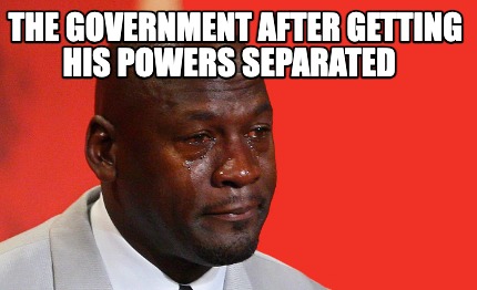the-government-after-getting-his-powers-separated
