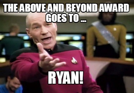 the-above-and-beyond-award-goes-to-...-ryan