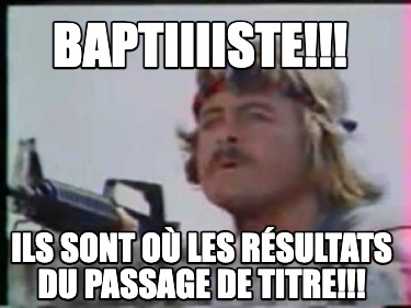 baptiiiiste-ils-sont-o-les-rsultats-du-passage-de-titre