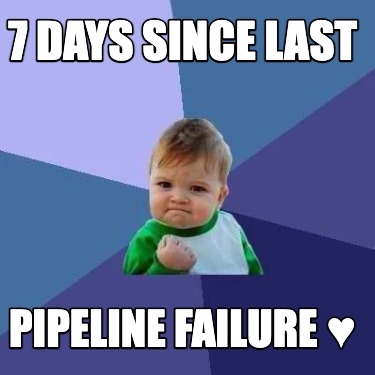 7-days-since-last-pipeline-failure-