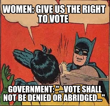 women-give-us-the-right-to-vote-government-...vote-shall-not-be-denied-or-abridg