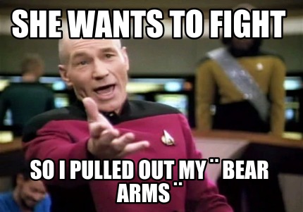 she-wants-to-fight-so-i-pulled-out-my-bear-arms-