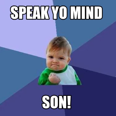 speak-yo-mind-son