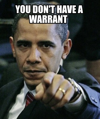 you-dont-have-a-warrant