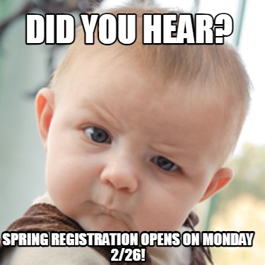 did-you-hear-spring-registration-opens-on-monday-226