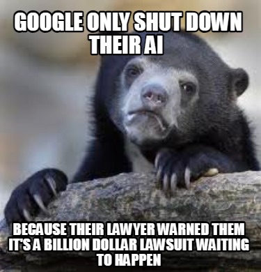 google-only-shut-down-their-ai-because-their-lawyer-warned-them-its-a-billion-do