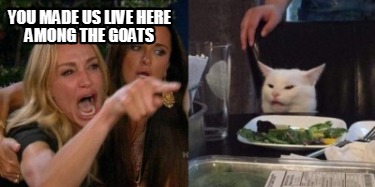 you-made-us-live-here-among-the-goats
