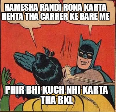 hamesha-randi-rona-karta-rehta-tha-carrer-ke-bare-me-phir-bhi-kuch-nhi-karta-tha