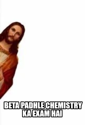 beta-padhle-chemistry-ka-exam-hai