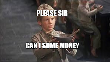 please-sir-can-i-some-money