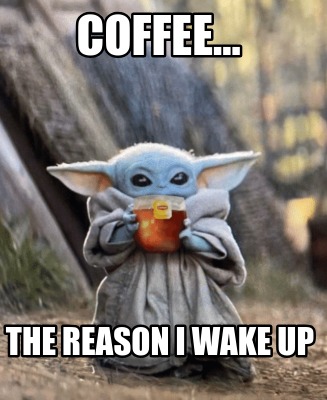 coffee...-the-reason-i-wake-up