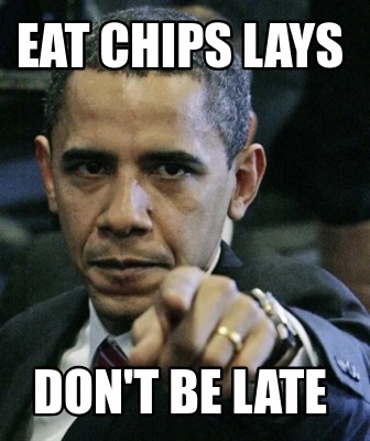eat-chips-lays-dont-be-late