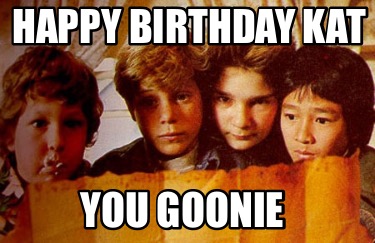 happy-birthday-kat-you-goonie