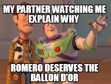 my-partner-watching-me-explain-why-romero-deserves-the-ballon-dor1