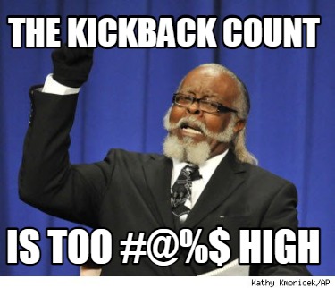 the-kickback-count-is-too-high