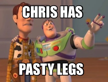 chris-has-pasty-legs