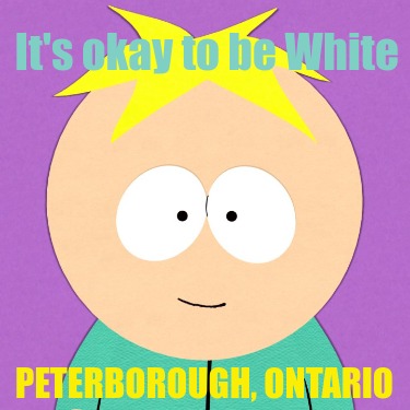 its-okay-to-be-white-peterborough-ontario
