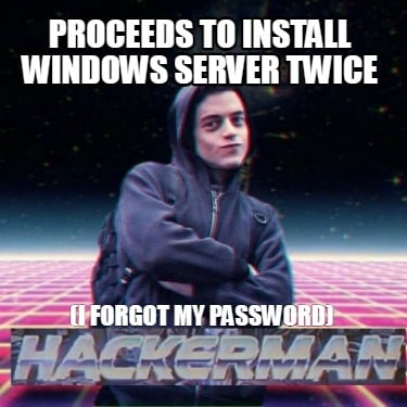 proceeds-to-install-windows-server-twice-i-forgot-my-password