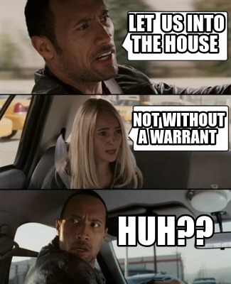 let-us-into-the-house-not-without-a-warrant-huh