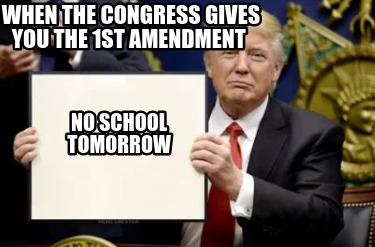 no-school-tomorrow-when-the-congress-gives-you-the-1st-amendment