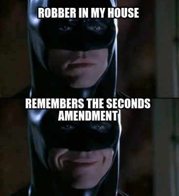 robber-in-my-house-remembers-the-seconds-amendment