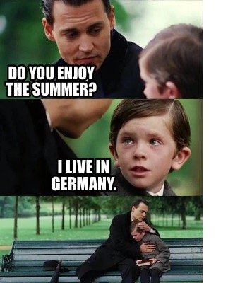 do-you-enjoy-the-summer-i-live-in-germany