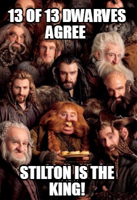 13-of-13-dwarves-agree-stilton-is-the-king