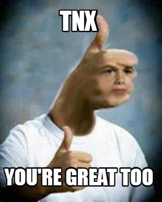 tnx-youre-great-too